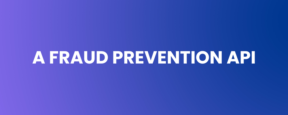 A Fraud Prevention API