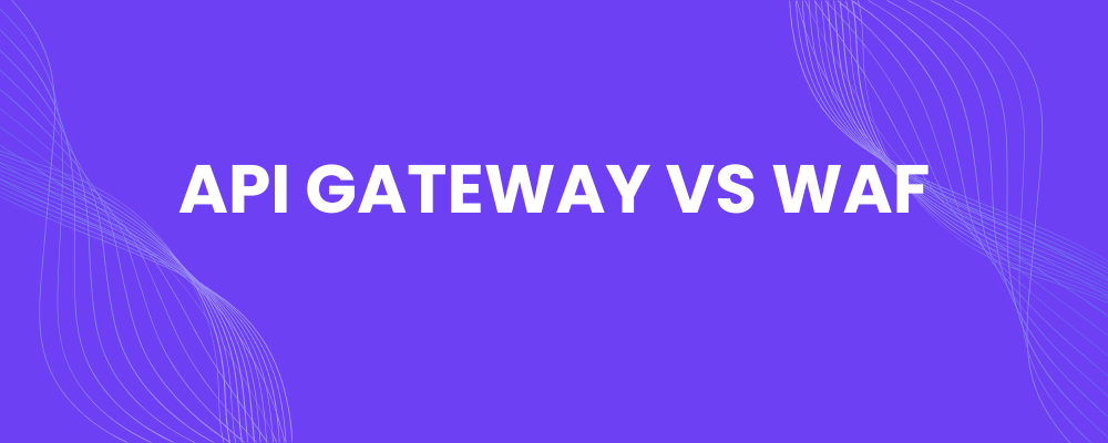 API Gateway vs WAF