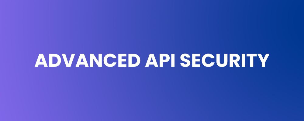 Advanced API Security