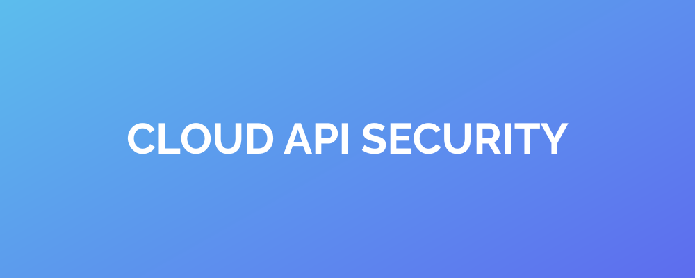 Cloud API Security