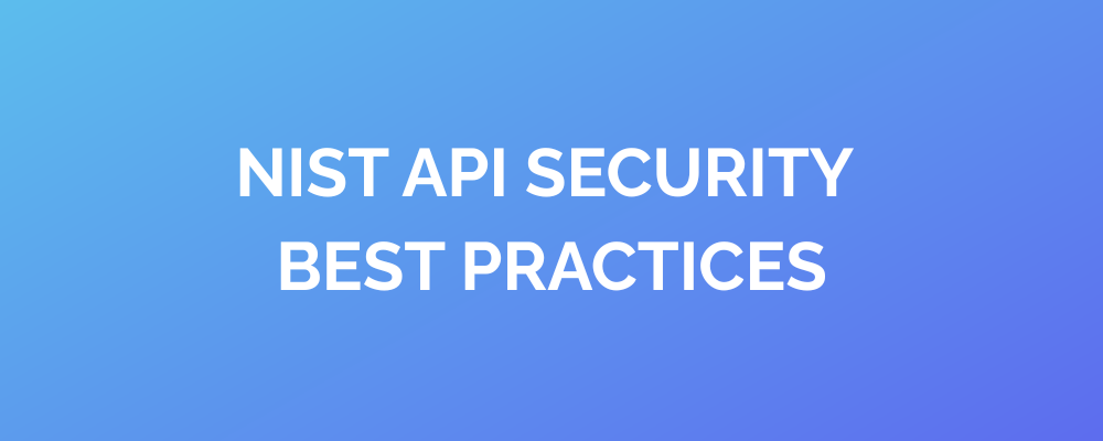 NIST API Security Best Practices
