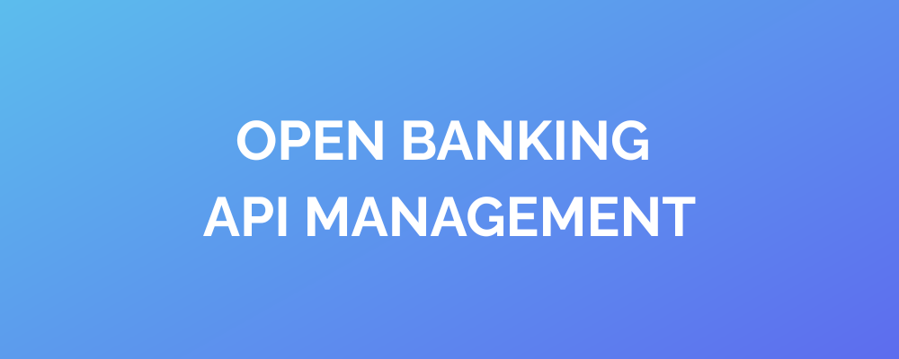 Open Banking API Management