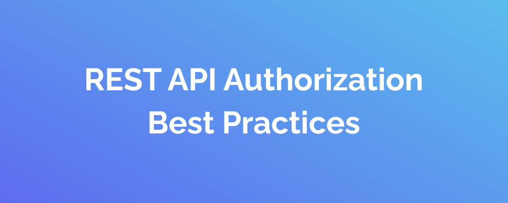 REST API Authorization Best Practices