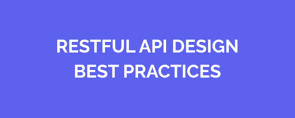 RESTful API Design Best Practices