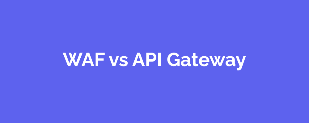WAF vs API Gateway