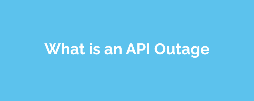 What is an API Outage